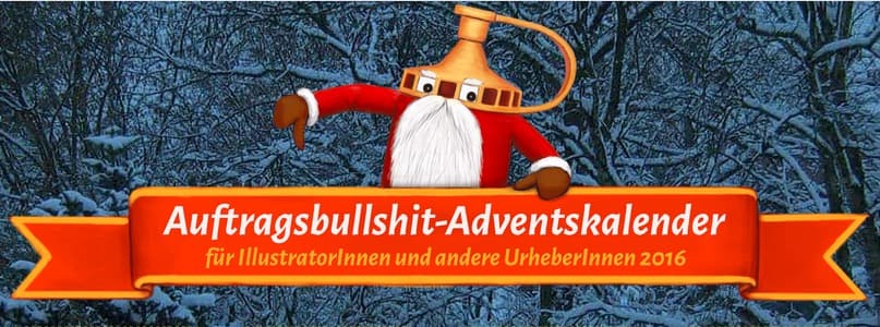 Auftragsbullshit-Adventskalender für Illustrator:innen und andere Urheber:innen 2016
