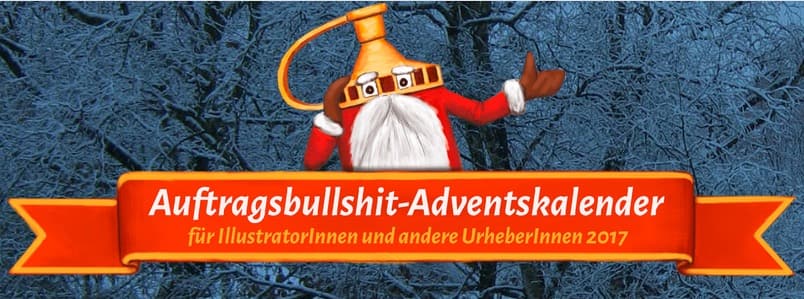 Auftragsbullshit-Adventskalender für Illustrator:innen und andere Urheber:innen 2017